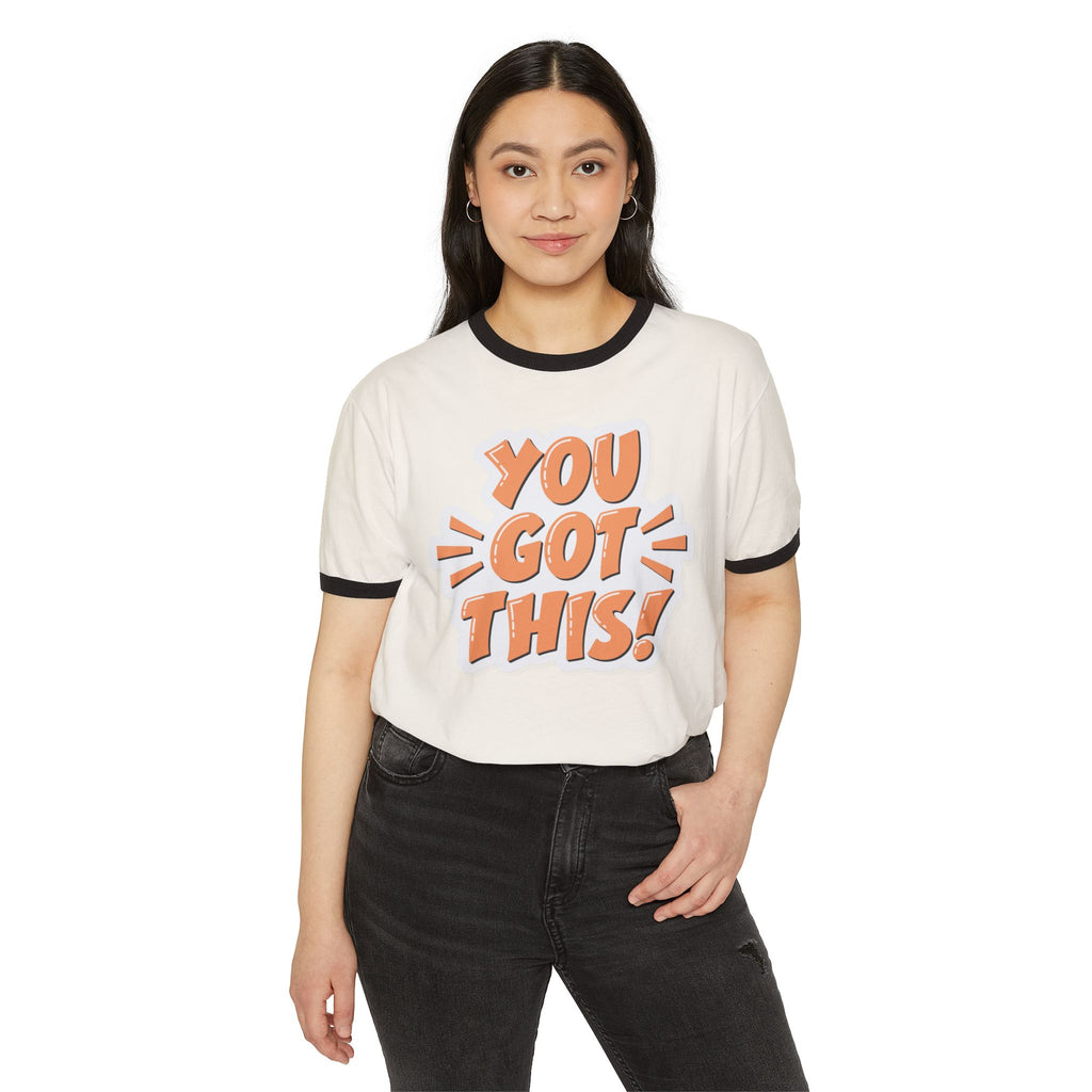 You Got This Motivational Unisex Cotton Ringer T-Shirt - Positive Vibes, Inspiring Apparel, Gift for Friends, Everyday Wear, Casual Style