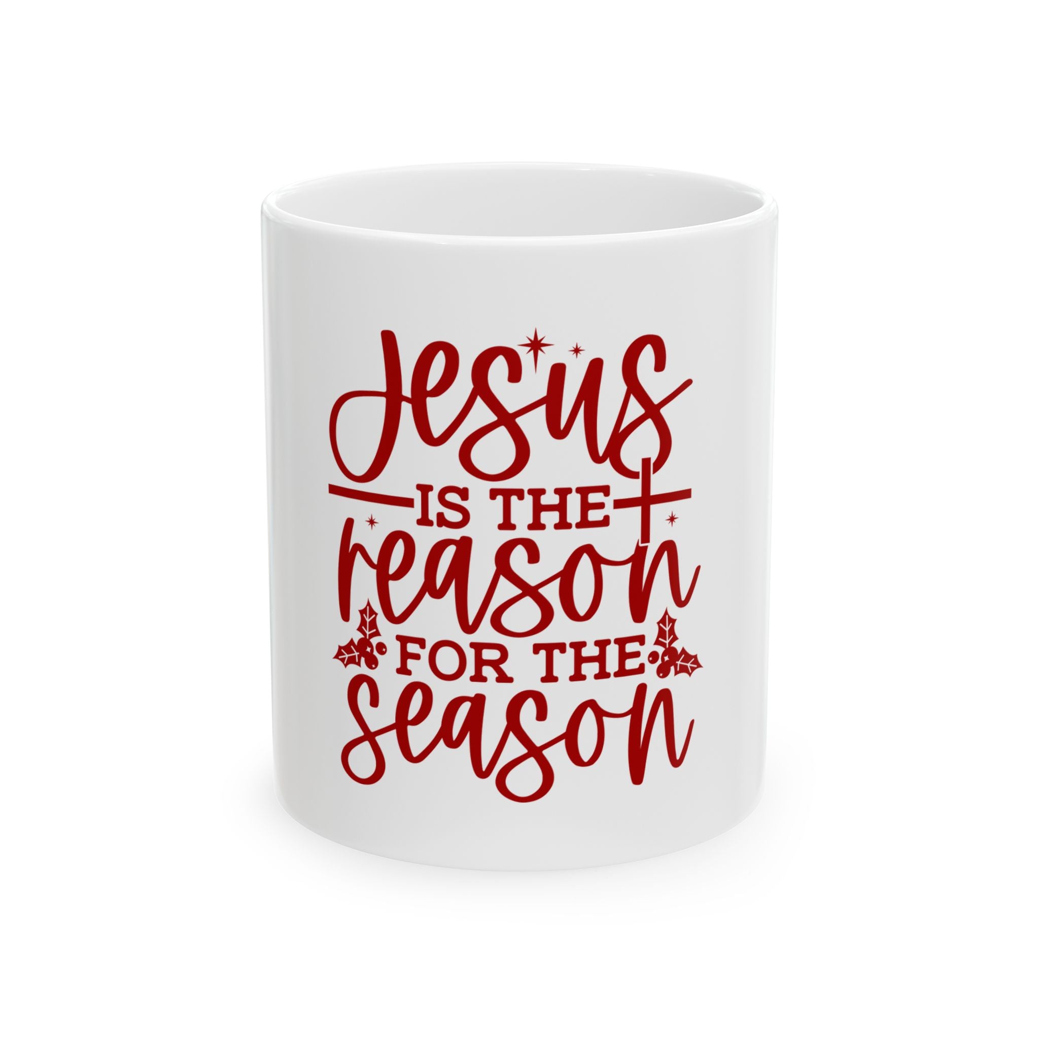 Jesus Is the Reason for the Season Ceramic Mug – Christmas Faith Holiday Coffee Cup (11oz & 15oz)