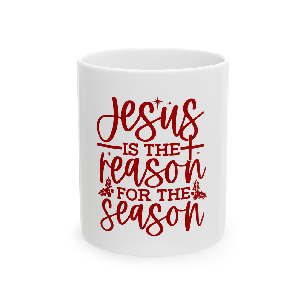 Jesus Is the Reason for the Season Ceramic Mug – Christmas Faith Holiday Coffee Cup (11oz & 15oz)