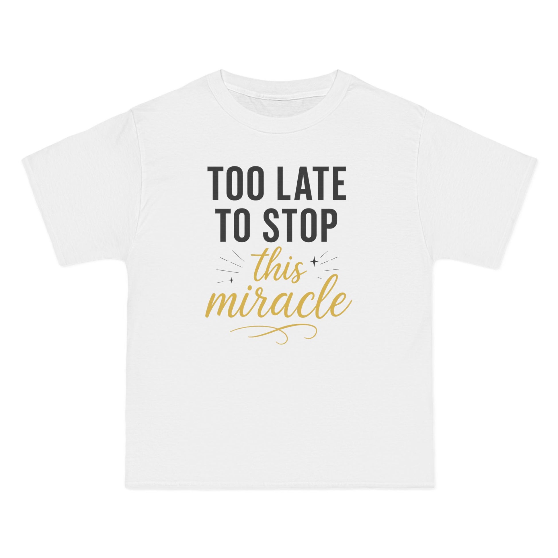 Beefy-T®  Short-Sleeve T-Shirt, Inspirational T-Shirt with 'Too Late to Stop This Miracle' Quote – Motivational Tee for Daily Wear, Gift, Charity Events