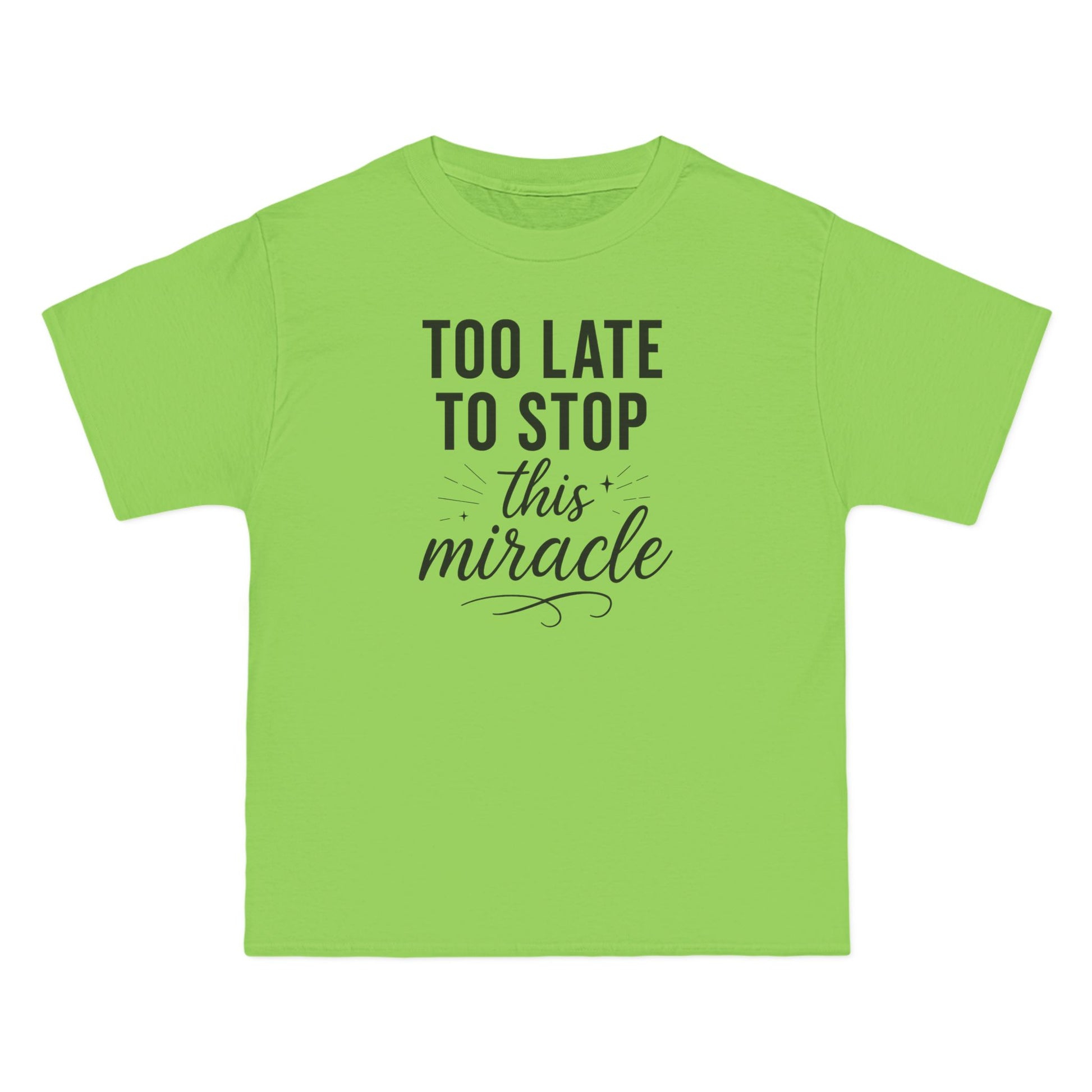 Beefy-T®  Short-Sleeve T-Shirt, Inspirational T-Shirt with 'Too Late to Stop This Miracle' Quote – Motivational Tee for Daily Wear, Gift, Charity Events