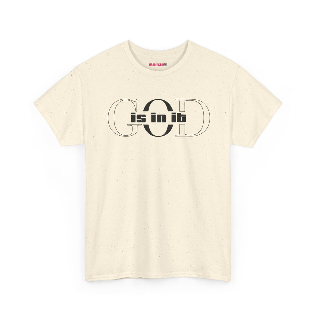God is in it, Unisex Heavy Cotton Tee - Christian T-shirt, Faith-based-tee, Comfortable Casual Wear, Perfect for Church, Everyday Style, Gift for Friends, Summer Outfits, Relaxed Vibes
