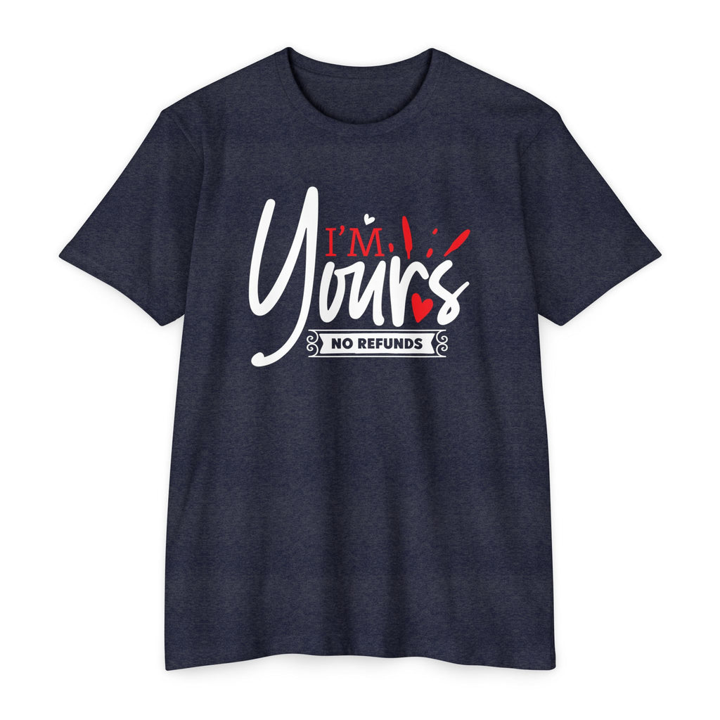 I'm Yours T-Shirt – "No Refunds" Romantic Graphic Tee for Couples