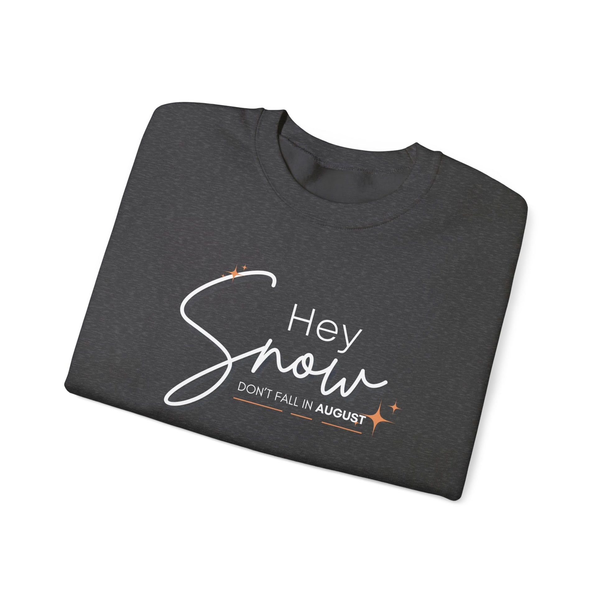 Unisex Crewneck Sweatshirt, Snow Don't fall in August Tee, Cozy Winter Apparel, Trendy Gift for Snow Lovers, Stylish Layering Piece, Perfect for Holidays