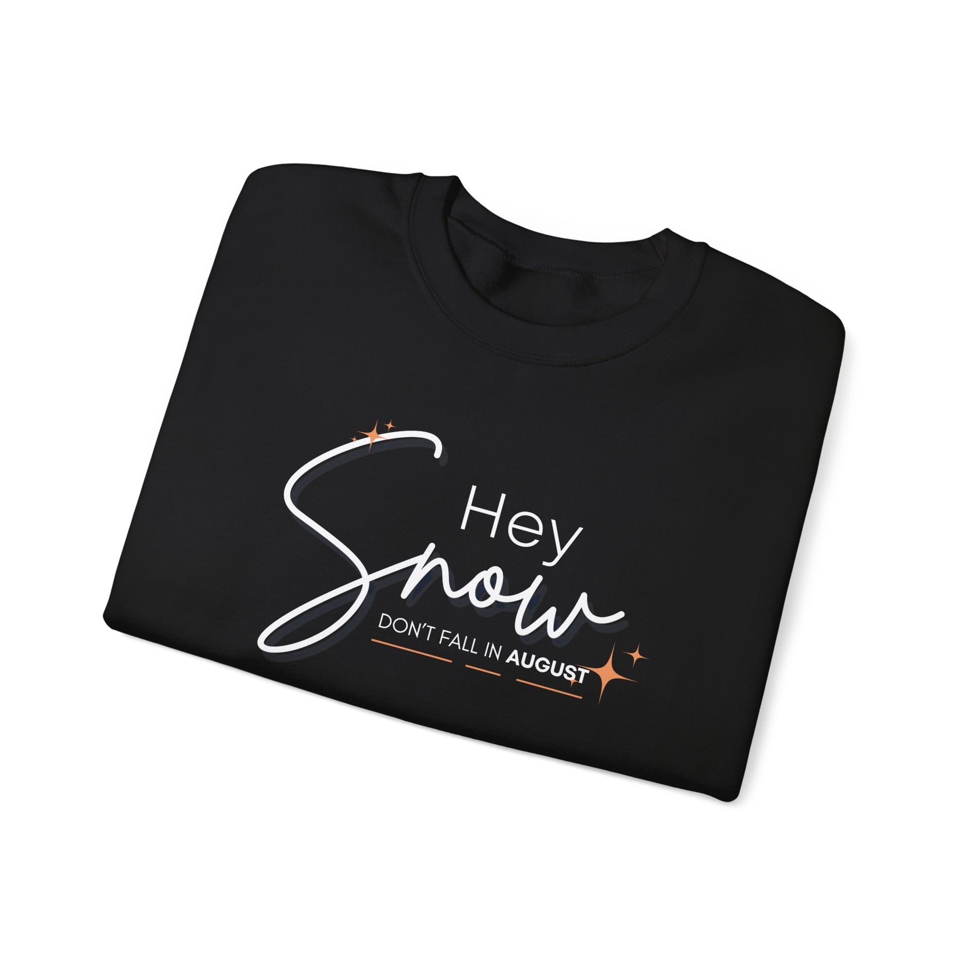 Unisex Crewneck Sweatshirt, Snow Don't fall in August Tee, Cozy Winter Apparel, Trendy Gift for Snow Lovers, Stylish Layering Piece, Perfect for Holidays