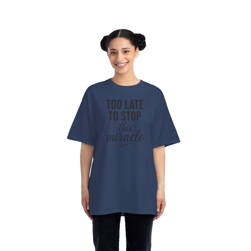 Beefy-T®  Short-Sleeve T-Shirt, Inspirational T-Shirt with 'Too Late to Stop This Miracle' Quote – Motivational Tee for Daily Wear, Gift, Charity Events
